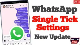 WhatsApp Single Tick Settings | whatsapp privacy settings single tick