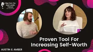 Proven Tool For Increasing Self-Worth [Episode #4 - The Heart Leader Podcast]
