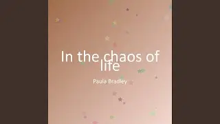 In the chaos of life