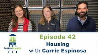 Inside Arvada Podcast - Episode 42 - Housing with Carrie Espionsa