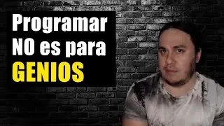 ¡NO hay que ser SUPER INTELIGENTE para SER BUEN PROGRAMADOR!