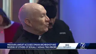Archbishop of Omaha named in Missouri lawsuit accusing clergy members of sexually abusing minors ...