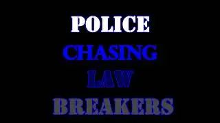 Police chasing Law Breakers N.O.W