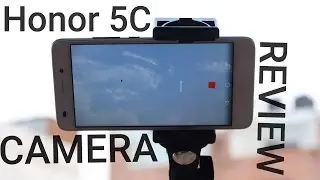 Huawei Honor 5C Camera Review + Time Lapse & Slow Motion Samples