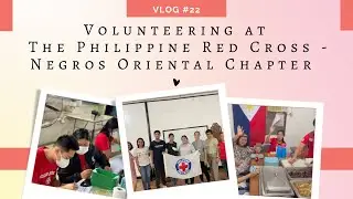 Vlog 22: Volunteering at the Philippine Red Cross - Negros Oriental