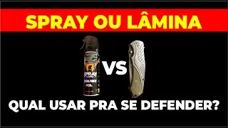 SPRAY DE DEFESA OU UMA LÂMINA - QUAL USAR?