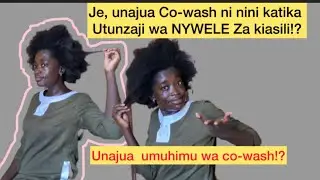 UKUZAJI/UTUNZAJI/UJAZAJi wa NYWELE ASILI HARAKA/ Cowashing natural hair #cowash #hair #naturalhair