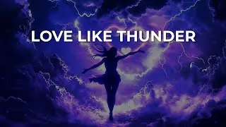 Love Like Thunder | Emotional EDM Love Theme
