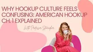 Why Hookup Culture Feels Confusing | American Hookup Chapter 1 Explained