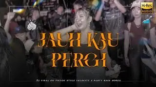 DJ JAUH KAU PEEGI STYLE VELOCITY X PARTY‼️ DJ VIRALL ON TIKTOK RUGI KALAU NGGAK PLAY‼️- EXA FDRCTN