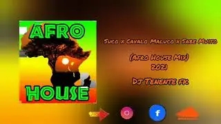 Suco x Cavalo Maluco x Sabe Muito (Afro House Mix) [2k21] - By Dj Tenente FK