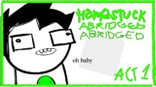 Homestuck Abridged Abridged: Act 1