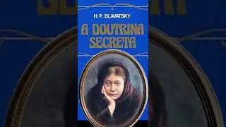 Resumo do Livro: A Doutrina Secreta de Helena Blavatsky