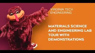 Virginia Tech Engineering Open House 2021: Materials Science and Engineering Lab Tour with Demos