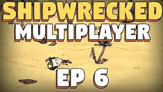 Don't Starve Together Shipwrecked Multiplayer Mod - Episode 6 - Dont Starve Shipwrecked Multiplayer