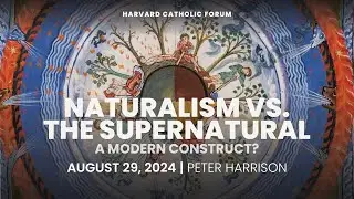 Naturalism vs. Supernaturalism: A Modern Construct?