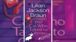 The Cat Who Talked to Ghosts by Lilian Jackson Braun (The Cat Who... #10) |Cozy Mysteries Audiobook