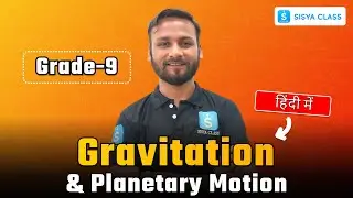 Gravitation & Planetary Motion | Grade 9 | SISYA CLASS