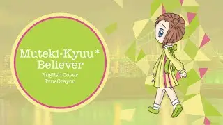 【TrueCrayon】Muteki-kyuu*Believer // 無敵級*ビリーバー Full English Cover【歌ってみた】