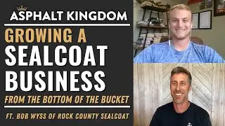 Growing a Sealcoat Business From The Bottom of The Bucket ft. Bob Wyss of Rock County Sealcoat