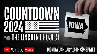 COUNTDOWN 2024 with The Lincoln Project: Iowa | 9PM ET Monday January 15