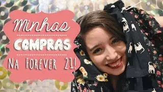 O que eu comprei na Forever 21 Brasil!