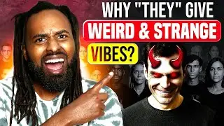 The Reason People Give You Weird & Strange Vibes