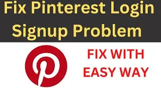 How to Fix Pinterest App Login Problem || Fixed Pinterest App Not Login Sign-up Problem
