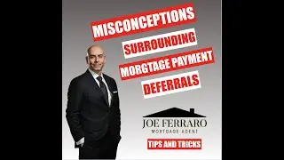 Mortgage Tip: Misconceptions Surrounding Mortgage Deferral Payments