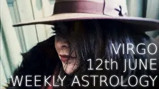 Virgo Weekly Astrology Forecast 12th June 2017