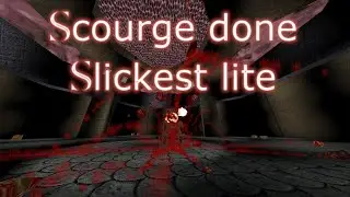Quake done Quick - Scourge done Slickest lite