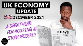 UK Economy Update December 2021 | The Year Property & Stock Prices WENT TO THE MOON!