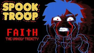 HAVE SOME FAITH... | FAITH THE UNHOLY TRINITY | Spook Troop