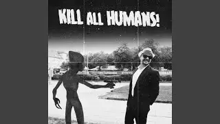Kill All Humans!