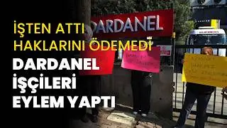 Dardanel işçileri alacakları için eylem yaptı