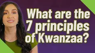 What are the 7 principles of Kwanzaa?