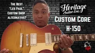 Heritage Guitars Custom Core H-150: The Best 