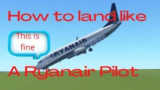 How to Land like A Ryanair Pilot In Infinite Flight