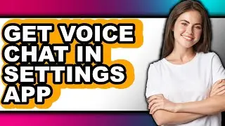 How to Get Voice Chat in Settings App (only Way)