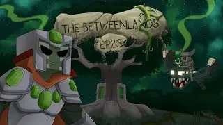 The Betweenlands Ep23, Bienvenidos al endgame