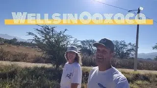 Prayer, Fasting and Travel for the Wells in Oaxaca