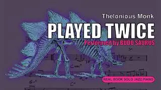 real book solo piano: played twice (Thelonious Monk)