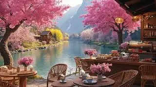 🌼 Spring Coffee Shop Jazz ☕ Relaxing Smooth Jazz for Daily Routine, Chill & Positive Mood