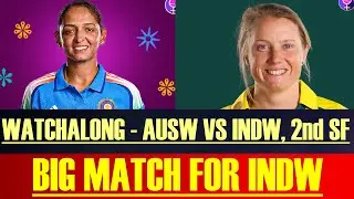 LIVE - AUSW VS INDW, 2ND SF | AUS WON THE TOSS AND CHOSE TO BAT  | BIG MATCH FOR INDIA |