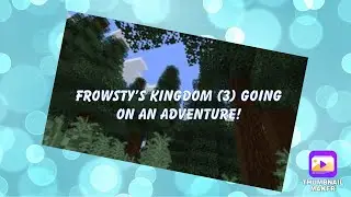 Frowsty's kingdom (3)