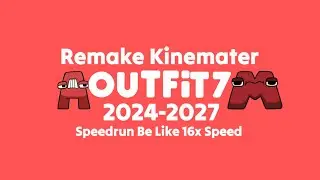 Outfit7 Logo 2024 Remake Kinemater Speedrun Be Like 16x Speed