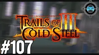 Steely History -  Blind Let's Play Trails of Cold Steel III Episode #107