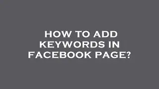 How to add keywords in facebook page?