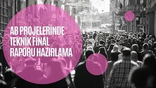 AB Projelerinde Teknik Final Raporu Hazırlama