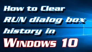 How to Clear Run Dialog Box History in Windows 10 | Definite Solutions